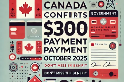 Canada Confirms $300 Payment October 2025 – Don’t Miss This Benefit